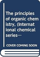 The principles of organic chemistry, B0006AGK7Q Book Cover