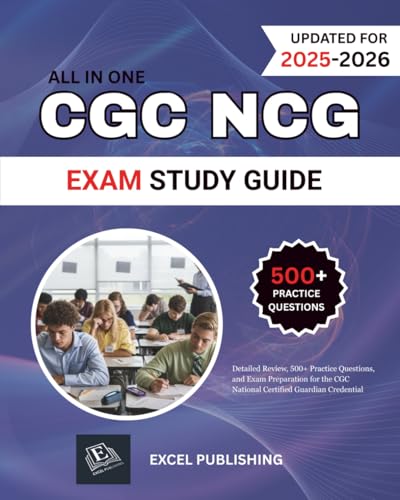 CGC NCG EXAM STUDY GUIDE 2025-2026: Detailed Review, 500+ Practice Questions, and Exam Preparation for the CGC National Certified Guardian Credential