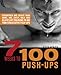 7 Weeks to 100 Push-Ups: Strengthen and Sculpt Your Arms, Abs, Chest, Back and Glutes by Training to do 100 Consecutive Push-