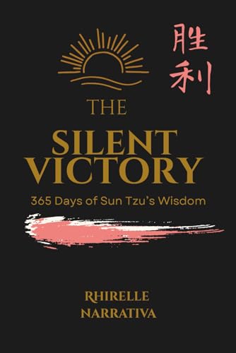 The Silent Victory: 365 Days Of Sun Tzu'S Wisdom