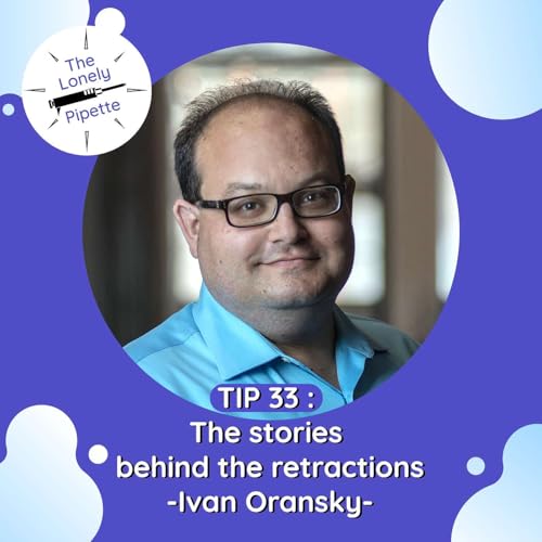 TLP #33 : The stories behind the retractions - Ivan Oransky