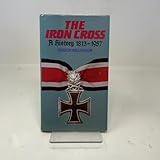 The Iron Cross: A History, 1813-1957