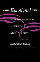 The Emotional Tie: Psychoanalysis, Mimesis, and Affect 0804720371 Book Cover