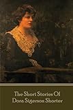 Dora Shorter - The Short Stories of Dora Siegerson Shorter