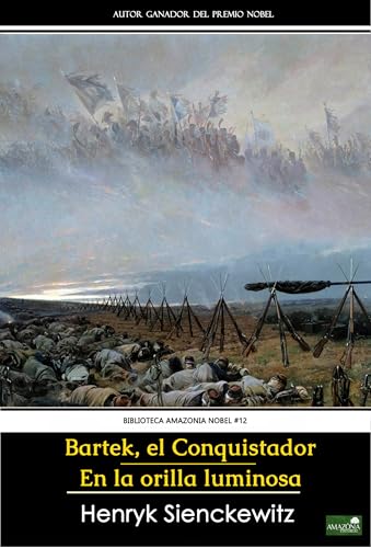 Bartek, el Conquistador / En la orilla luminosa: Edición completa y anotada