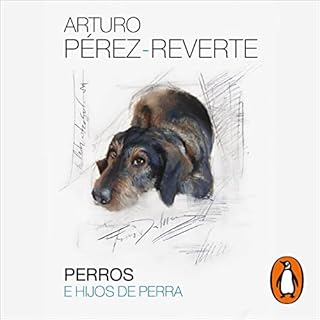Perros e hijos de perra (Dogs and Sons of Bitches) Audiolibro Por Arturo Pérez-Reverte arte de portada