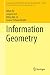 Information Geometry (Ergebnisse der Mathematik und ihrer Grenzgebiete. 3. Folge / A Series of Modern Surveys in Mathematics)