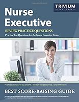 Nurse Executive Review Practice Questions: Practice Test Questions for the Nurse Executive Exam 1635306396 Book Cover