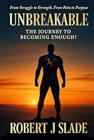 UNBREAKABLE: The Journey to Becoming Enough! 196825028X Book Cover