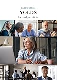  Yolds. La edad y el oficio