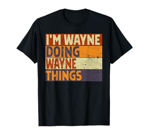 Image of Retro I'm WAYNE Doing WAYNE Things Funny Birthday Joke T-Shirt
