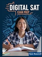 DIGITAL SAT EXAM PREP: Complete Exam Review With Practice Questions, Answers and Detailed Explanations B0F637THN1 Book Cover