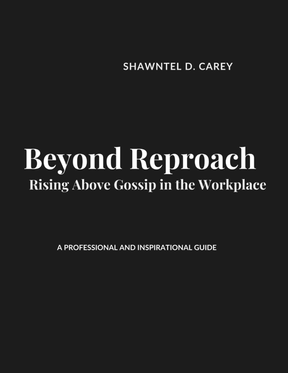 Beyond Reproach: Rising Above Gossip in the Workplace