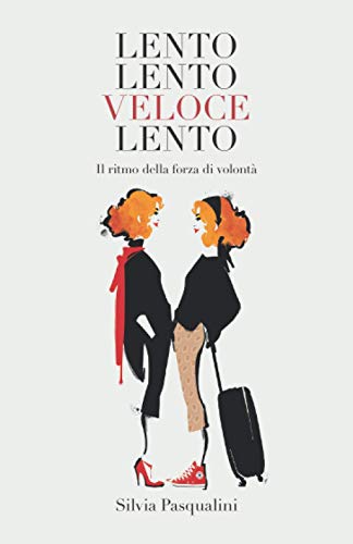  LentoLentoVeloceLento.: Il ritmo della forza di volontà.