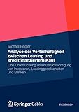 beiglböck  Analyse Vorteilhaftigkeit Zwischen Leasing und Kreditfinanziertem Kauf: Eine Untersuchung unter Berücksichtigung von Investoren, Leasinggesellschaften und Banken (German Edition)