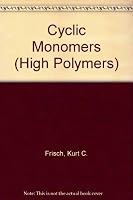 Cyclic Monomers (High Polymers) 0471393606 Book Cover