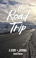 The Road Trip: A Story + Journal 1733692703 Book Cover