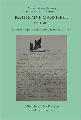 The Edinburgh Edition of the Collected Letters of Katherine Mansfield, Volume 3: Letters to John Middleton Murry 1912–1918