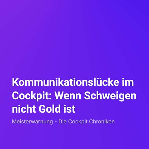 Kommunikationsl&uuml;cke im Cockpit: Wenn Schweigen nicht Gold ist