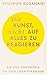 Die Kunst, nicht auf alles zu reagieren: Die eine Erkenntnis, die dein Leben verändert