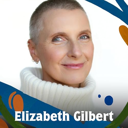 She wrote Eat, Pray, Love. But Elizabeth Gilbert had more healing to do Podcast Por  arte de portada