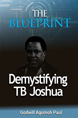 The Blueprint: Demystifying T. B. Joshua