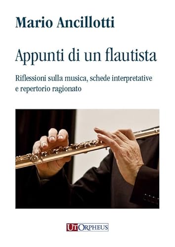 Appunti Di Un Flautista. Riflessioni Sulla Musica, Schede Interpretative E Repertorio Ragionato