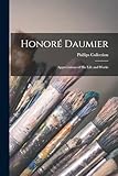  Honoré Daumier: Appreciations of His Life and Works