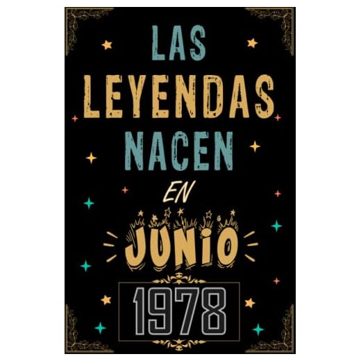 CUADERNO, LAS LEYENDAS NACEN EN JUNIO 1978: Regalo de 44 cumpleaños para mujeres y hombres, ideas de 44 cumpleaños... un cumpleaños... divertido, ... regalo de 44 cumpleaños para él/ella.