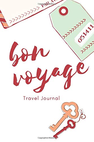 Bon Voyage Travel Journal: Travel Planner Notebook and Vacation Journal for 6 Trips - A Great Travel Gift (Travel Planner for Women, 6" x 9" | 200 Pages)