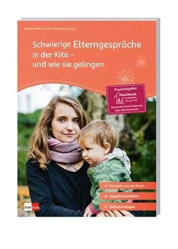 Schwierige Elterngespräche in der Kita - und wie sie gelingen (Praxisratgeber der Akademie für Kindergarten, Kita und Hort): Beispiele aus der Praxis; ... Reflexionsbögen (Praxisratgeber Kita)