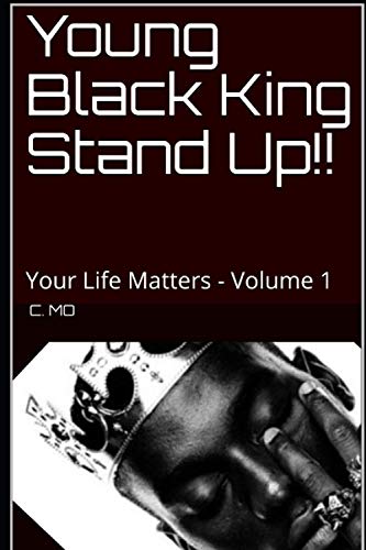 Young Black King Stand Up!!: Your Life Matters - Volume 1
