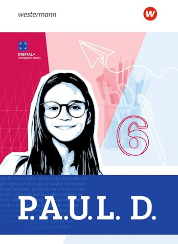 P.A.U.L. D. (Paul) Schulbuch 6. Für Gymnasien. Allgemeine Ausgabe: Ausgabe 2025 - Persönliches Arbeits- und Lesebuch Deutsch