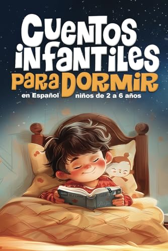 Cuentos infantiles para dormir: Historias mágicas para dulces sueños, libro de cuentos infantiles en español de 2 a 6 años para crear hábitos de lectura Cuentos infantiles para dormir: Historias mágicas para dulces sueños, libro de cuentos infantiles en español de 2 a 6 años para crear hábitos de lectura