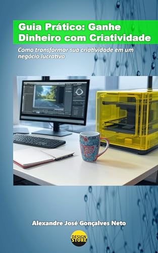 Guia Prático - Ganhe Dinheiro com Criatividade: Como transformar sua criatividade em um negócio lucrativo
