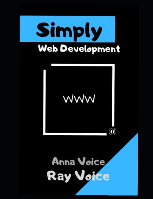 Simply Web Development: An introduction to the world of Web development