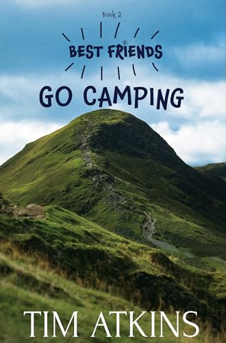 Best Friends - Go Camping: Book 2 in the Best Friends series.