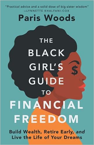The Black Girl's Guide to Financial Freedom: Build Wealth, Retire Early, and Live the Life of Your Dreams book cover