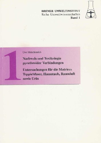 Preisvergleich Produktbild Nachweis und Toxikologie pyrethroider Verbindungen: Untersuchungen für die Matrices Teppichfaser, Hausstaub, Raumluft sowie Urin