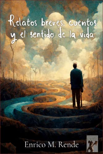 Relatos breves, cuentos y el sentido de la vida (Spanish Edition)