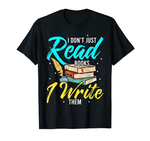 I Dont Just Read Books I Write Them Camisa Autores Divertidos Poetas Camiseta