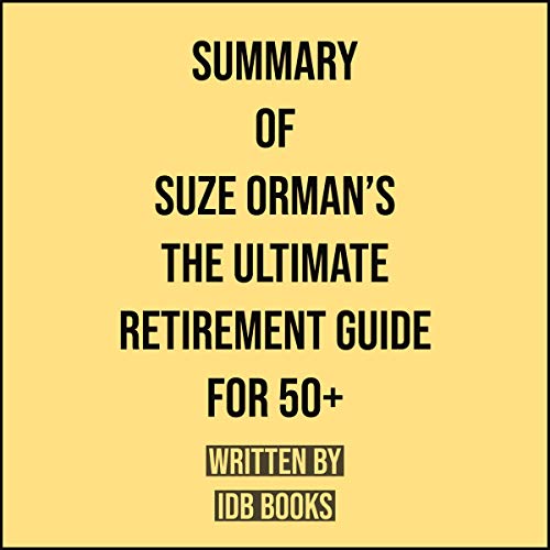 Summary of Suze Orman’s The Ultimate Retirement Guide for