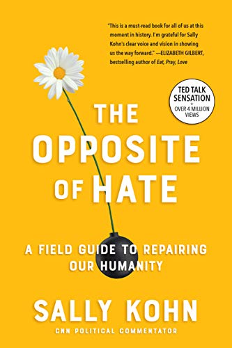 The Opposite of Hate: A Field Guide to Repairing Our Humanity