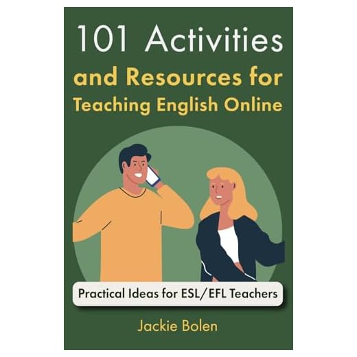 101 Activities and Resources for Teaching English Online: Practical Ideas for ESL/EFL Teachers: 2 (ESL Activities for Teenagers and Adults)