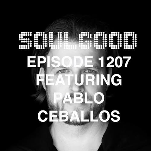 SoulGood 1207 (SG1207) featuring Pablo Ceballos