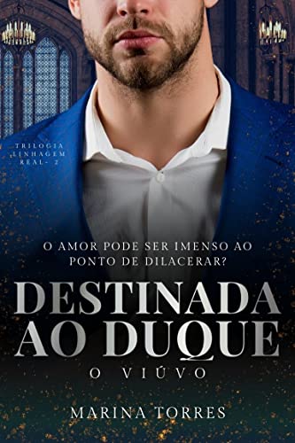 DESTINADA AO DUQUE - O VIÚVO (LINHAGEM REAL 2)