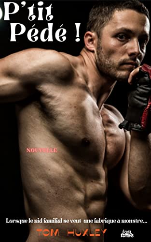P'tit Pédé !: Lorsque le nid familial se veut une fabrique à monstre... (Collection au Masculin d'Écueil Éditions)