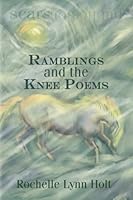 Ramblings and the Knee Poems 1548661015 Book Cover