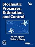 Stochastic Processes, Estimation, and Control