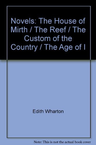Novels: The House of Mirth / The Reef / The Cus... B001UZP2L6 Book Cover